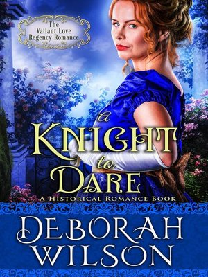 cover image of A Knight to Dare (The Valiant Love Regency Romance #13) (A Historical Romance Book)